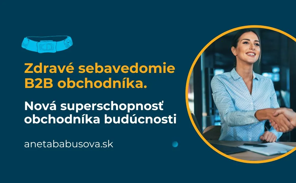 Zdravé sebavedomie B2B obchodníka: Jak na funkčný ekosystém vo svete, kde jedinou istotou je zmena?